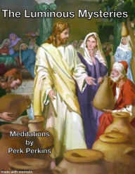 Title: The Luminous Mysteries of the Rosary, Author: Perk Perkins