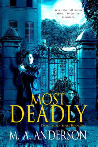 Title: Most Deadly (Dark Legacy Series, #5), Author: M. A. Anderson