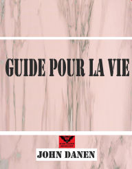 Title: Guide pour la Vie, Author: John Danen