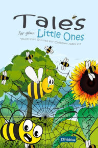 Title: Tales for your Little Ones: Illustrated Stories for Children Ages 6-9, Author: Ellithblus
