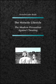 Title: The Hotwife Lifestyle - The Modern Prevention Against Cheating, Author: Hotwife Books