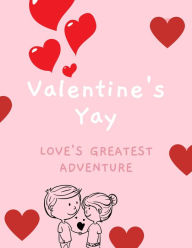 Title: Valentine's Yay: Love's Greatest Adventure, Author: Dr. Moose