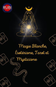 Title: Magie Blanche, Ésotérisme, Tarot et Mysticisme, Author: Rubi Astrólogas