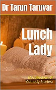 Title: Lunch Lady, Author: Dr Tarun Taruvar