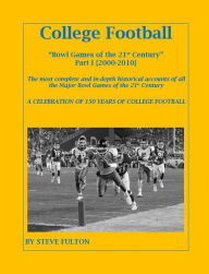 Title: College Football Bowl Games of the 21st Century - Part I {2000-2010}, Author: Steve Fulton