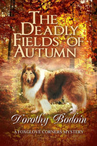 Title: The Deadly Fields of Autumn (A Foxglove Corners Mystery, #25), Author: Dorothy Bodoin