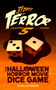 Title: 31 Days of Terror: The Halloween Horror Movie Dice Game (2021), Author: Steve Hutchison