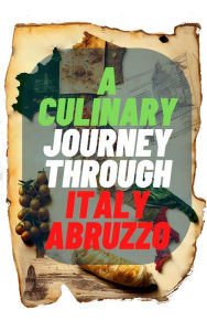 Title: A Culinary Journey Through Italy:Abruzzo, Author: DigiArtsSpace