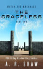 The Graceless (Watch the Wreckage, #2)