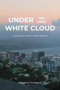 Title: Under the Long White Cloud, Author: Miles Kent Farnsworth