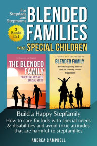 Title: Blended Families Special Children - Build a Happy Stepfamily, Author: Andrea Campbell