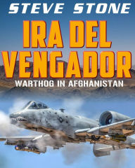Title: Ira del vengador: Warthog in Afghanistan, Author: Steve Stone