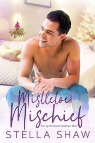 Title: Mistletoe Mischief (Love at the Haven), Author: Stella Shaw