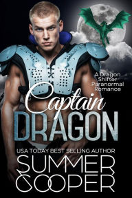 Title: Captain Dragon: A Dragon Shifter Paranormal Romance, Author: Summer Cooper