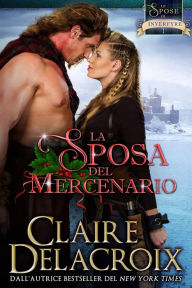 Title: La sposa del mercenario (Le spose di Inverfyre, #1), Author: Claire Delacroix