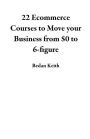 22 Ecommerce Courses to Move your Business from $0 to 6-figure