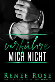 Title: Verführe mich nicht (Mafia Männer Reihe, #2), Author: Renee Rose