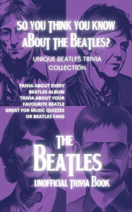 Title: So You Think You Know About The Beatles?, Author: Billy Shears