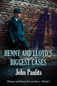 Title: Henny and Lloyd's Biggest Cases (Henny and Lloyd Private Eyes, #2), Author: John Paulits