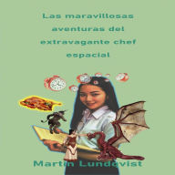 Title: Las maravillosas aventuras del extravagante chef espacial, Author: Martin Lundqvist