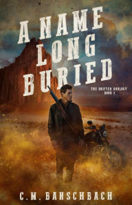 Title: A Name Long Buried (The Drifter Duology, #2), Author: C. M. Banschbach