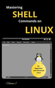 Title: Mastering Shell Commands On Linux, Author: Urko Galen