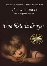 Title: Una Historia de Ayer, Author: Mónica de Castro