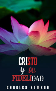 Title: Cristo Y Su Fidelidad, Author: Charles Simeon