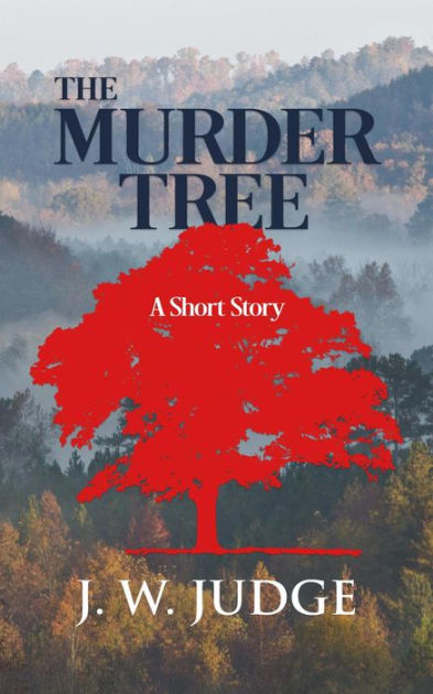 The Murder Tree (A Short Story) by J. W. Judge | eBook | Barnes & Noble®