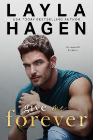 Title: Give Me Forever, Author: Layla Hagen