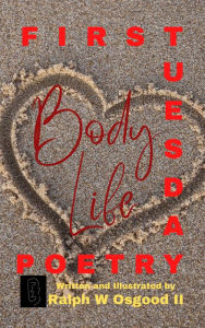 Title: Body Life (First Tuesday Poetry, #2), Author: Ralph Osgood