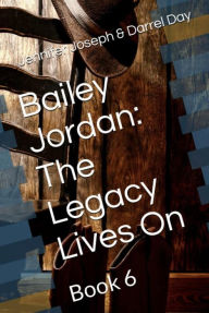 Title: Bailey Jordan: The Legacy Lives On, Author: Jennifer Joseph