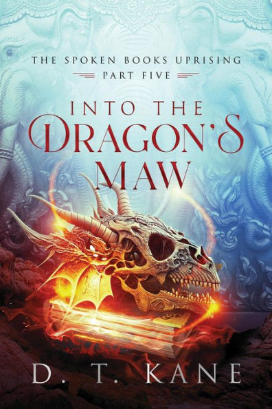 Into the Dragon's Maw (The Spoken Books Uprising, #5)