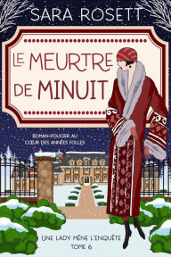 Title: Le Meurtre de Minuit (Une lady mène l'enquête, #6), Author: Sara Rosett