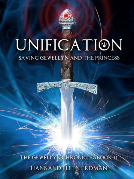 Unification: Saving Gewellyn and the Princess (The Gewellyn Chronicles, #11)