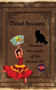 Title: Tarot lessons. Discover the secrets of this Ancient Art., Author: Rubi Astrólogas