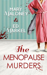 Title: The Menopause Murders, Author: Mary Maloney