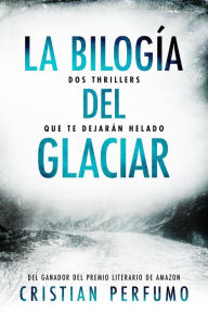 Title: La bilogía del glaciar, Author: Cristian Perfumo