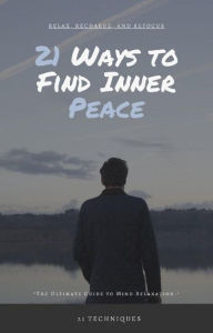 Title: 21 Ways to Find Inner Peace (Self Care), Author: Prajwal Ghusalikar