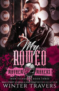 Title: My Romeo (Iron Fiends MC, #3), Author: Winter Travers