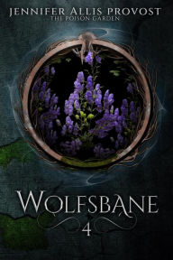 Title: Wolfsbane (Poison Garden, #4), Author: Jennifer Allis Provost