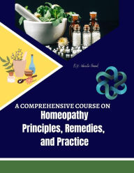 Title: A Comprehensive Course on Homeopathy: Principles, Remedies, and Practice, Author: Vineeta Prasad
