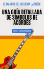 El Manual del Guitarrista de Jazz: Una Guía Detallada de los Símbolos de Acordes - Libro 3 (El Manual del Guitarra Jazzista, #3)