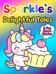 Title: Sparkle's Delightful Tales (Sparkle the Unicorn, #5), Author: Mary K. Smith