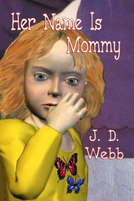 Title: Her Name is Mommy (Mike Shepherd, Private Eye, #2), Author: J.D. Webb