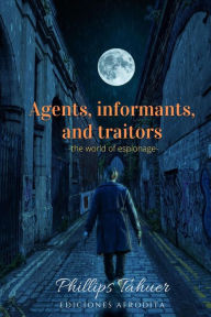 Title: Agents, informants and traitors (dark history, #5), Author: Phillips Tahuer