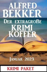 Title: Der extragroße Krimi Koffer Januar 2023: Krimi Paket, Author: Alfred Bekker