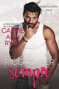 Title: Ricordi per sempre (Montgomery Ink, #8), Author: Carrie Ann Ryan