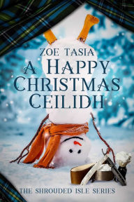 Title: A Happy Christmas Ceilidh (The Shrouded Isle), Author: Zoe Tasia