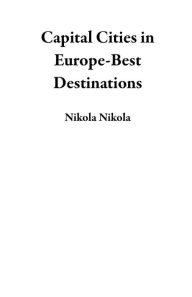 Title: Capital Cities in Europe-Best Destinations, Author: Nikola Nikola
